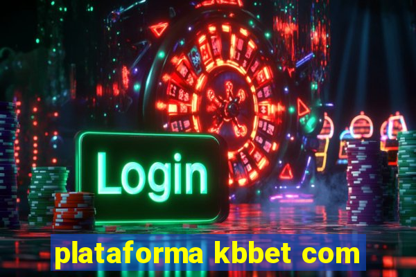 plataforma kbbet com